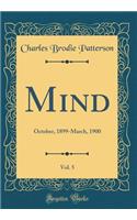 Mind, Vol. 5: October, 1899-March, 1900 (Classic Reprint)