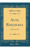 Acta Ridleiana: Christmas 1925 (Classic Reprint)