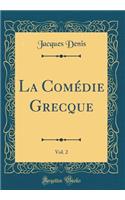 La Comédie Grecque, Vol. 2 (Classic Reprint)