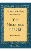 The Milestone of 1943 (Classic Reprint)