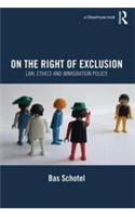 On the Right of Exclusion: Law, Ethics and Immigration Policy