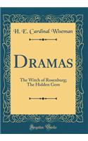 Dramas: The Witch of Rosenburg; The Hidden Gem (Classic Reprint)