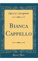 Bianca Cappello (Classic Reprint)