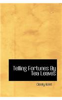 Telling Fortunes by Tea Leaves
