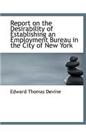 Report on the Desirability of Establishing an Employment Bureau in the City of New York