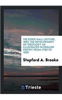 Essex Hall Lecture, 1893. the Development of Theology as Illustrated in English Poetry from 1780 to 1830