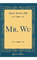 Mr. Wu (Classic Reprint)