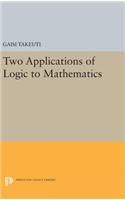 Two Applications of Logic to Mathematics