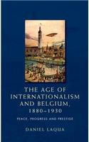 The Age of Internationalism and Belgium, 1880–1930