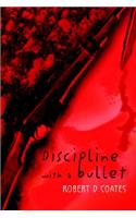 Discipline with a Bullet