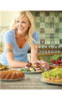 Skinny Bitch: Ultimate Everyday Cookbook: Crazy Delicious Recipes That Are Good to the Earth and Great for Your Bod