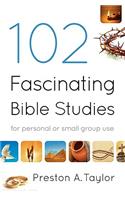 102 Fascinating Bible Studies – For Personal or Group Use