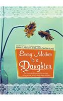 Every Mother Is a Daughter: The Neverending Quest for Success, Inner Peace, and a Really Clean Kitchen