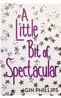 A Little Bit Of Spectacular