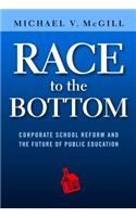 Race to the Bottom: Corporate School Reform and the Future of Public Education