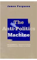 Anti-Politics Machine: Development, Depoliticization, and Bureaucratic Power in Lesotho