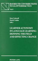 Learner Autonomy in Language Learning: Defining the Field and Effecting Change