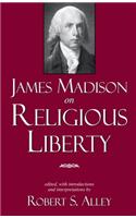 James Madison on Religious Liberty