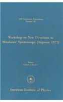 Workshop on New Directions in Mossbauer Spectroscopy: Argonne National Lab, June 1977(v. 38 AIP Conference Proceedings)