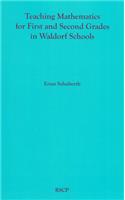 Teaching Mathematics for First and Second Grades in Waldorf Schools: Math Curriculum, Basic Concepts, and Their Developmental Foundation
