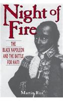 Night of Fire: The Black Napoleon and the Battle for Haiti