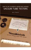 How to Use, Calibrate, Repair and Upgrade Vacuum Tube Testers