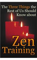 Three Things the Rest of Us Should Know about Zen Training