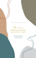 Tökéletesség helyett hit: A Love God Greatly Hungarian Bible Study Journal