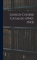 Lehigh Course Catalog (1942-1943)