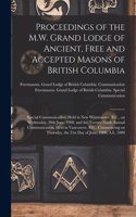 Proceedings of the M.W. Grand Lodge of Ancient, Free and Accepted Masons of British Columbia [microform]