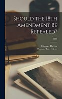 Should the 18th Amendment Be Repealed?; 1596