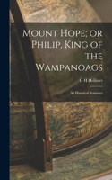 Mount Hope; or Philip, King of the Wampanoags