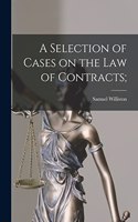 A Selection of Cases on the law of Contracts;