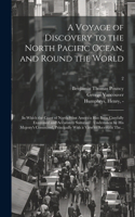 A Voyage of Discovery to the North Pacific Ocean, and Round the World