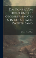 Konzil von Trient und die Gegenreformation in der Schweiz, Zweiter Band.