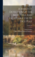 Manifest Detection Of The Most Vyle And Detestable Use Of Dice Play; Volume 29