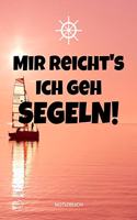 Mir reicht's ich geh segeln! Notizbuch