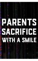 Parents Sacrifice With A Smile: Daily Success, Motivation and Everyday Inspiration For Your Best Year Ever, 365 days to more Happiness Motivational Year Long Journal / Daily Notebo
