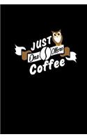 Just One More Coffee: 6x9 Blank Sketchbook For Coffee Lover & Coffee Addicts Owl Planner & Journal Funny Bird Watching Book & Log Note & Notebook Owl Lover