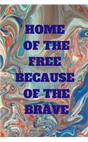 Home of the Free Because of the Brave