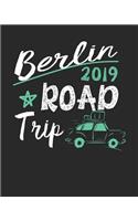 Berlin Road Trip 2019: Berlin Travel Journal- Berlin Vacation Journal - 150 Pages 8x10 - Packing Check List - To Do Lists - Outfit Planner And Much More