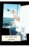 My Boating Journal: Sailing Fishing Boat Log Journal: Personal Watercraft - Self Powered Boats - Powerboats - Boating Hobby - Inland Lakes or River Boating - Deep Sea F