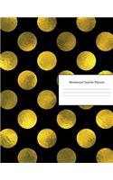 Montessori Teacher Planner: Lesson Organizer: Teacher Agenda For Class Organization and Planning - Weekly and Monthly Academic Year (July - August) - Gold Polkadot Golden Patte