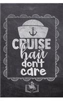 Cruise Hair Don't Care: (Love to Travel)