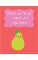 Squishies Toys Collection Log Book: Record Your Kawaii Mochi Stress Relief Squishies Toys In One Book [Perfect Gifts For Girls, Boys, Children and Teenagers]