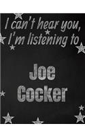 I can't hear you, I'm listening to Joe Cocker creative writing lined notebook