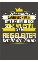Sehr Geehrte Damen Und Herren Bitte Erheben Sie Sich Seine Majestät Der Reiseleiter Betritt Den Raum