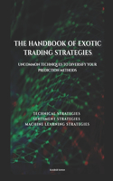 The handbook of exotic trading strategies: Uncommon techniques to diversify your prediction methods