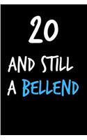 20 and Still a Bellend: Funny Gag Birthday Notebook - Cheeky Naughty Gag Joke Journal for Him/Friend/Dad/Husband/Brother/Son - Sarcastic Dirty Banter Occasion Blank Book (U