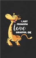 I Just Freaking Love Giraffes, Ok: Giraffe Lovers Cute Gift! Notebook & Doodle Diary: 150+ Pages of Lined Paper for Writing and Drawing Funny Journal & Planner Gift!